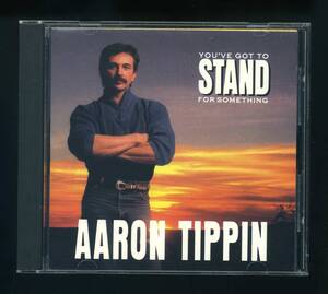 ★即決！美品　アーロン・ティッピン　マーク・オコーナー、ヴィンス・ギル参加　AARON　TIPPIN　YOU’VE　GOT　TO　STAND　FOR　SOMETHING