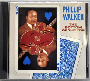 PHILLIP WALKER　フィリップ・ウォーカー　／　THE BOTTOM OF THE TOP　　CD