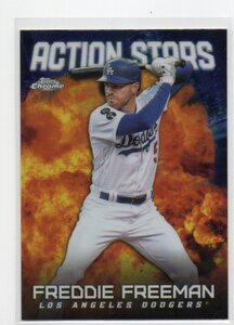 2023 Topps Chrome Update [FREDDIE FREEMAN/フレディーフリーマン]ACTION STARS Insert Card(インサートカード) ドジャース/Dodgers 大谷