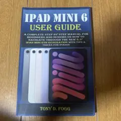 iPad Mini 6 User Guide by Tony D. Fogg