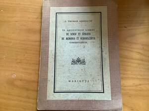 （S．THOMAE AQUINATIS ）IN ARISTOTELIS　LIBROS DE SENSU ET SENSATO DE　MEMORIA ET REMINISCENTIA