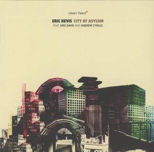 Eric Revis - City of Asylum ; Eric Revis, Kris Davis, Andrew Cyrille ; Clean Feed - CF277CD