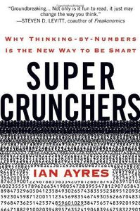 [A01471483]Super Crunchers: Why Thinking-by-Numbers Is the New Way to Be Sm