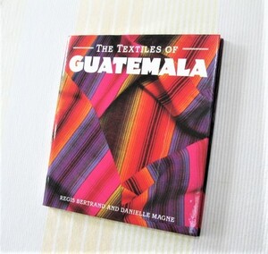 洋書●THE TEXTILES OF GUATEMALA●グアテマラの布 テキスタイル 服 刺繍 中南米