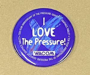 WACOM 「I LOVE The Pressure!」缶バッジ（世紀末の展示会場で配られてたもの） 送料込み