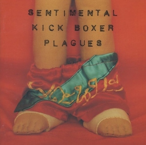 PLAGUES プレイグス / SENTIMENTAL KICK BOXER センチメンタル・キックボクサー / 1996.05.10 / 3rdアルバム / AMCW-4245