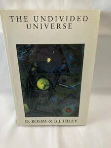 The Undivided Universe: An Ontological Interpretation of Quantum Theory David Bohm