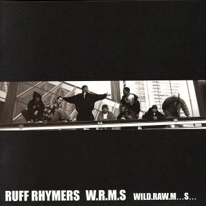 W.R.M.S WILD.RAW.M...S.../RUFF RHYMERS