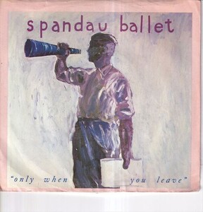 Spandau Ballet - Only When You Leave / Paint Me Down (Recorded Live) (A) RP-Y278