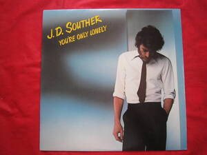 ■J.D.サウザー（J.D.Souther）■　YOU’RE　ONLY　LONELY　■　 US盤LPレコード 　