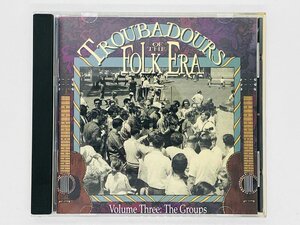 即決CD TROUBADOURS OF THE FOLK ERA / Vol.3 : The Groups / VOLUME THREE / 60年代フォーク・グループ R2 70264 X44