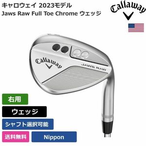 ★新品★送料無料★ キャロウェイ Callaway Jaws Raw Full Toe Chrome ウェッジ Nippon 右利き用