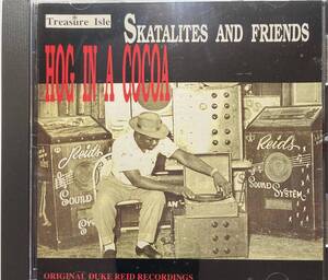 スカタライツ（The Skatalites & Friends）「ホグ・イン・ア・ココア（Hog In A Cocoa）」【スカ】CD