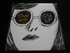 THAT DOG./OLD LP 