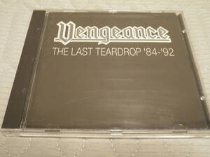 廃盤◎VENGEANCE [ THE LAST TEARDROP 84-92 ] 輸入盤!