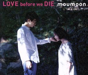 LOVE before we DIE(2DVD付)/moumoon