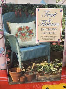 ☆洋書 Fruits and Flowers in Cross Stitch クロスステッチで描くフルーツと花 Rutland Group カバー付き