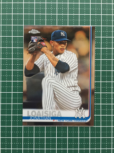 ★TOPPS MLB 2019 TOPPS CHROME #168 JONATHAN LOAISIGA［NEW YORK YANKEES］ベースカード ルーキー RC 19★