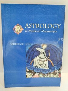 Astrology in Medieval Manuscripts 中世ヨーロッパの写本における占星術　洋書/英語/科学/哲学/西洋占星術の歴史/天文学【ac02b】