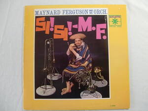 MAYNARD FERGUSON and his Orchestra 　メイナード・ファーガソン　　/　　Si！Si！M.F.