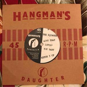 THE SQUARES 7inch Ain’t That Louvin’ You Baby ガレージ Hangman’s Daughter