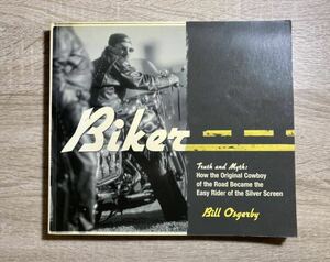 写真集中古　Bill Osgerby Biker: Truth And Myth 検)Hell’s Angels Boozefighters 60’s チョッパー　バイカームービー　Ed Roth