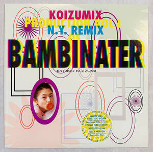 ■1993年 国内盤 Kyoko Koizumi - KOIZUMIX PRODUCTION Vol.1 : NY REMIX OF BAMBINATER 12”EP VIJL-18101 Victor 小泉今日子 藤原ヒロシ