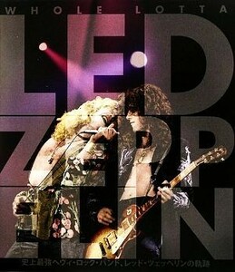 ＷＨＯＬＥ　ＬＯＴＴＡ　ＬＥＤ　ＺＥＰＰＥＬＩＮ 史上最強のヘヴィ・ロック・バンド、レッド・ツェッペリンの軌跡／ジョンブリーム【著