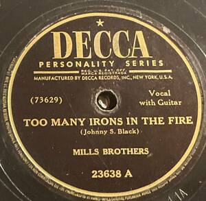 DECCA Records MILLS BROTHERS ・TOO MANY IRONS IN THE FIRE / GUESS I’LL GET THE PAPERS SP盤/78レコード