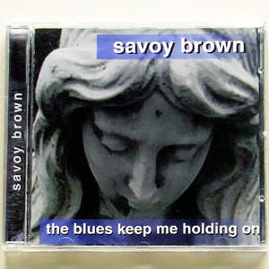 Savoy Brown - The Blues Keep Me Holding On