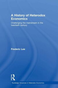 [A01976769]A History of Heterodox Economics (Routledge Advances in Heterodo