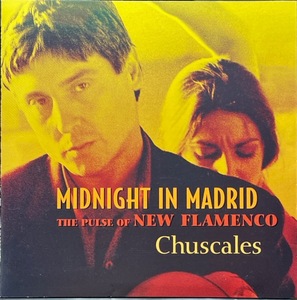 (C11H)☆ニューフラメンコ/チャスケールズ/Chuscales/Midnight in Madrid: The Pulse of New Flamenco☆