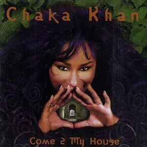 Come 2 My House チャカ・カーン　輸入盤CD