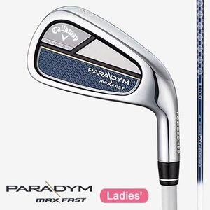 新品 女性用 キャロウェイ PARADYM MAX FAST パラダイム マックス ファスト #7-PW/56° 5本 ELDIO 40 for Callaway (A) 日本 レディース