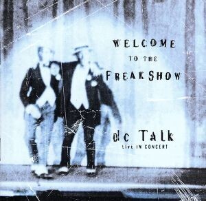 【輸入盤】Welcome To The Freak Show: DC Talk Live In Concert/DCトーク