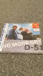 CD　NO MORE CRY / D-51　【未開封】