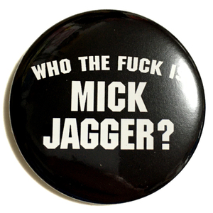 デカ缶バッジ 58mm The Rolling Stones ローリングストーンズ Who The Fcuk IS Mick Jagger? Keith Richards