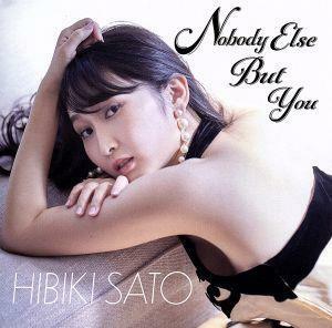 Ｎｏｂｏｄｙ　Ｅｌｓｅ　Ｂｕｔ　Ｙｏｕ／佐藤ひびき（ｖｏ）,Ｄａｖｉｄ　Ｂｒｙａｎｔ（ｐ）,Ｇｅｒａｌｄ　Ｐａｉｎｉａ（ｄｓ）,塩田