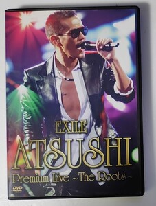 EXILE ATSUSHI DVD Premium Live ～TheRoots～ 