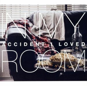 In My Room/ACCIDENT I LOVED