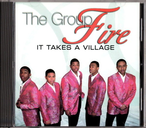 THE GROUP FIRE - IT TAKES A VILLAGE 