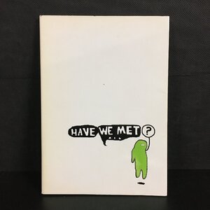 図録『Have We Met 見知らぬ君へ展』　古市保子　河野晴子　プージャ・スード　タルマワン　プラ－ブダー・ユン　カタログ　目録　作品集