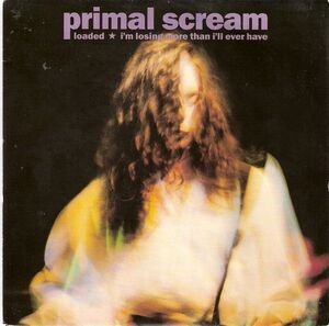 英7 Primal Scream Loaded / Im Losing More Than Ill Ever Have CRE070 Creation Records /00080