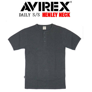 AVIREX(アヴィレックス) 4934019 6143504 DAILY S/S HENLEY T-SHIRT デイリー ヘンリーネック Ｔシャツ 半袖 410CHARCOL L