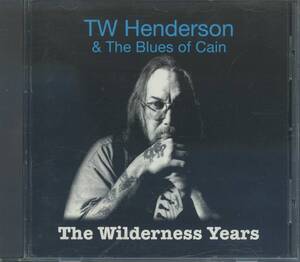 BLUES：TW HENDERSON & THE BLUES OF CAIN／THE WILDERNESS YEARS