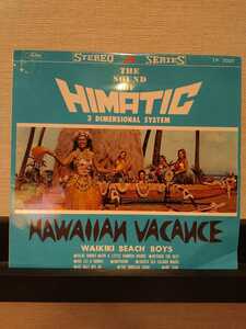 THE SOUND OF HIMATIC 3 DIMENSIONAL SYSTEM /HAWAIIAN VACANCE /WAIKIKI BEACH BOYS /ハワイアン