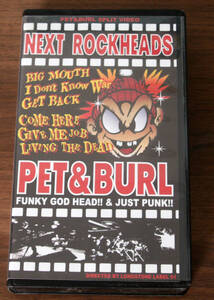 PET & BURL / NEXT ROCKHEADS / VHS / Punk、Ska、パンク、スカ