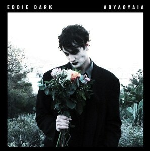 Eddie Dark - ΛΟΥΛΟΥΔΙΑ (Flowers) LP (Ltd 139 Green Vinyl / Hand-numbered) Geheimnis Records/Post Punk/New Wave/Synth Pop