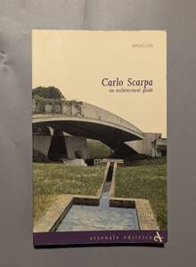 Carlo Scarpa an architectural guide カルロ スカルパ 建築 ガイド