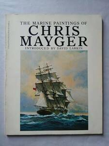 THE MARINE PAINTINGS OF CHARYS MAYGER：INTRODUCED BY DAVID LARKIN